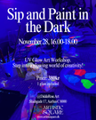 Sip and Paint in the Dark | November 28, 16.00-18.00